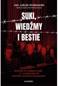 Suki, wied�my i bestie. Historie nadzorczy� z niemieckich oboz�w koncentracyjnych