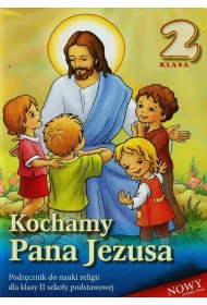 Kochamy Pana Jezusa. Podr�cznik do nauki religii dla klasy II szko�y podstawowej