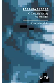 O filozofi� ba� si� nie musimy