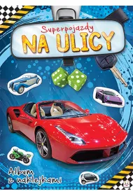 Album z naklejkami. Superpojazdy NA ULICY