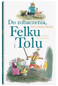Do zobaczenia Felku i Tolu