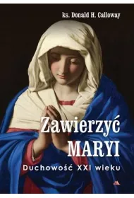 Zawierzy� Maryi. Duchowo�� XXI wieku