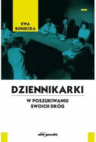 Dziennikarki. W poszukiwaniu swoich dr�g