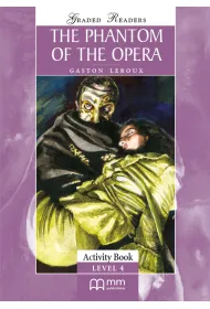 The Phanthom of the Opera. Graded Readers. Activity Book. Level 4