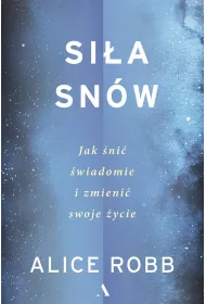 Si�a sn�w. Jak �ni� �wiadomie i zmieni� swoje �ycie