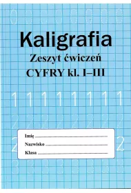 Kaligrafia. Zeszyt wicze. Cyfry klasa 1-3