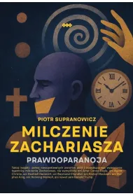 Milczenie Zachariasza. Prawdoparanoja