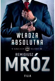 W�adza absolutna. Cykl W kr�gach w�adzy. Tom 3