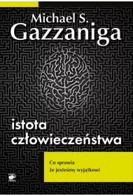 Istota cz�owiecze�stwa. Co sprawia, �e jeste�my wyj�tkowi