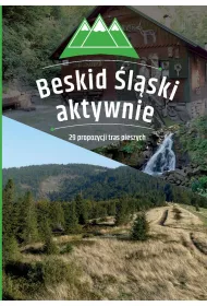 Beskid �l�ski aktywnie. 29 propozycji tras pieszych