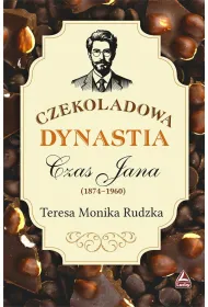 Czas Jana (1874-1960). Cykl Czekoladowa dynastia. Tom 3