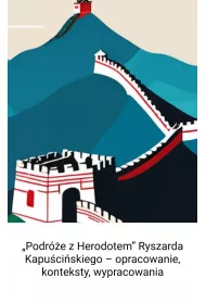 eBook „Podre z Herodotem" Ryszarda Kapuciskiegon - opracowanie, konteksty, wypracowania pdf mobi epub