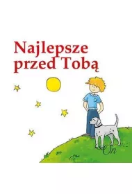 Najlepsze przed Tob�. On