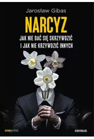 Narcyz. Jak nie da si skrzywdzi i jak nie krzywdzi innych