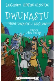 Legendy arturia�skie T.4 Dwunastu zbuntowanych...