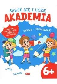 Bawi� si� i ucz�. Akademia 6+
