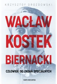 Wac�aw Kostek-Biernacki. Cz�owiek do zada� specjalnych