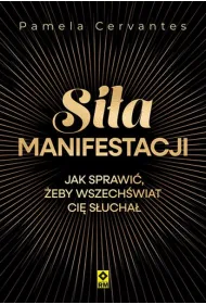 Si�a manifestacji Jak sprawi� �eby wszech�wiat ci� s�ucha�