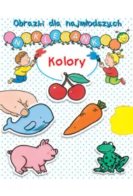Obrazki dla najm�odszych. Naklejanki. Kolory