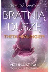 Znajd swoj bratni dusz z Theta Healingiem