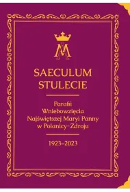 Saeculum. Stulecie parafii Wniebowzi�cia NMP...