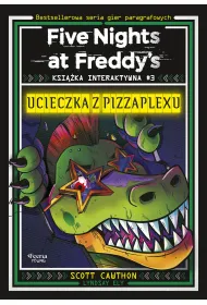Ucieczka z Pizzaplexu. Five Nights at Freddy`s. Ksi��ka interaktywna #3