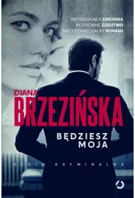 Bdziesz moja. Ada Czarnecka i Krystian Wilk. Tom 1