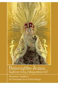 Dzieci�tko Jezus b�d� ze mn� i b�ogos�aw mi!