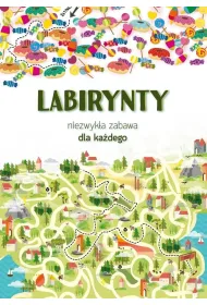 Labirynty. Niezwyk�a zabawa dla ka�dego