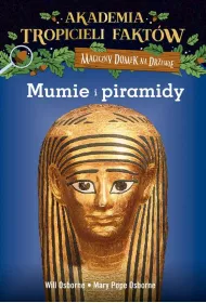 Mumie i piramidy. Akademia tropicieli faktw. Magiczny domek na drzewie