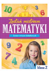 Zosta� mistrzem matematyki zestaw �wicze� dodatkowych klasa 2