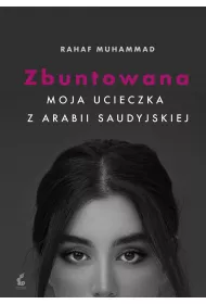 Zbuntowana. Moja ucieczka z Arabii Saudyjskiej