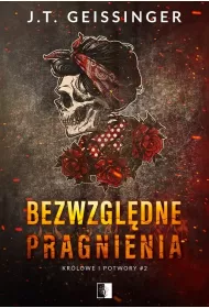 Bezwzgl�dne pragnienia. Kr�lowe i potwory. Tom 2