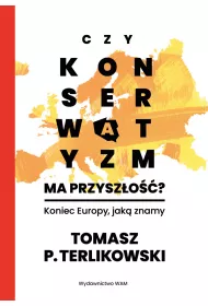 Czy konserwatyzm ma przyszo? Koniec Europy, jak znamy