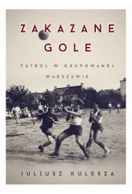 ZAKAZANE GOLE FUTBOL W OKUPOWANEJ WARSZAWIE-ERICA