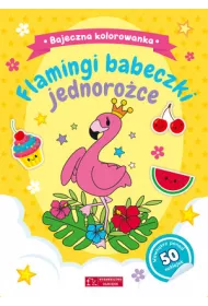 Bajeczna kolorowanka. Flamingi, babeczki, jednoro�ce