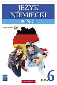 Punkt. Jzyk niemiecki. Podrcznik. Klasa 6. Kurs dla pocztkujcych i kontynuujcych nauk (z CD audio) Szkoa podstawowa