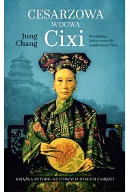 Cesarzowa wdowa Cixi. Konkubina, kt�ra stworzy�a wsp�czesne Chiny