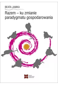 Razem - ku zmianie paradygmatu gospodarowania