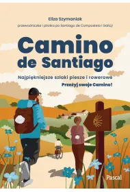 Camino de Santiago. Najpi�kniejsze szlaki piesze i rowerowe