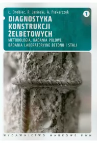 Diagnostyka konstrukcji �elbetowych. Tom 1