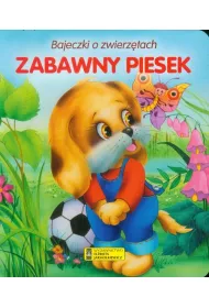 Zabawny piesek. Bajeczki o zwierz�tach