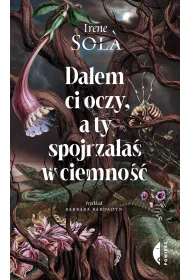 Da�em ci oczy, a ty spojrza�a� w ciemno��