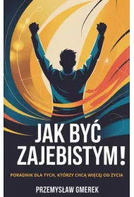 eBook Jak by zajebistym! Poradnik dla tych, ktrzy chc wicej od ycia pdf mobi epub
