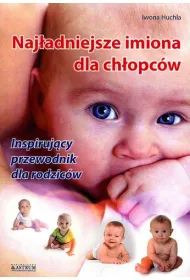 Naj�adniejsze imiona dla ch�opc�w. Inspiruj�cy przewodnik dla rodzic�w
