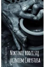 Nikt nie rodzi si� uczniem Chrystusa