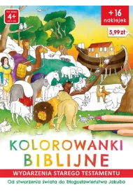 Kolorowanki biblijne. Wydarzenia Starego Testamentu. Od stworzenia �wiata do b�ogos�awie�stwa Jakuba