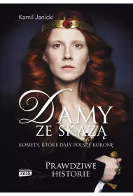 Damy ze skaz. Kobiety, ktre day Polsce koron