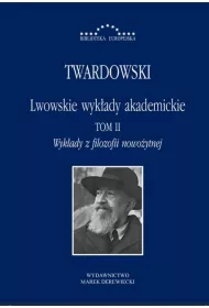 Lwowskie wyk�ady akademickie Tom 2. Wyk�ady z filozofii nowo�ytnej