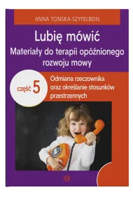 Lubi� m�wi� Materia�y do terapii op�nionego rozwoju mowy cz�� 5